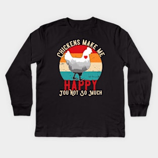 Chickens Make Me Happy You Not So Much Kids Long Sleeve T-Shirt